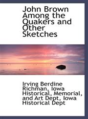 John Brown Among the Quakers and Other Sketches,1103970445,9781103970445