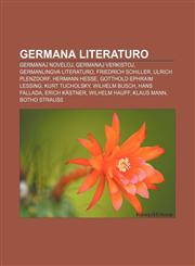 Germana Literaturo Germanaj Noveloj, Germanaj Verkistoj, Germanlingva Literaturo, Friedrich Schiller, Ulrich Plenzdorf, Hermann Hesse, Go,1233336371,9781233336371