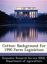 Cotton Background for 1990 Farm Legislation,1249407885,9781249407881
