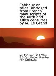 Fabliaux or tales, abridged from French manuscripts of the XIIth and XIIIth centuries by M. Le Grand,1140240668,9781140240662