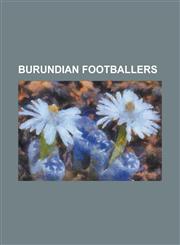 Burundian Footballers Shabani Nonda, Mohammed Tchit, David Habarugira, Saidi Ntibazonkiza, Kassim Bizimana, Alain Ndizeye, Faty Papy,1156115973,9781156115978
