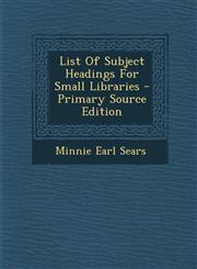 List of Subject Headings for Small Libraries - Primary Source Edition,1294721828,9781294721826