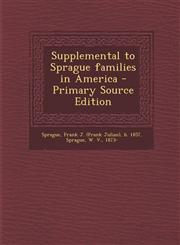 Supplemental to Sprague Families in America - Primary Source Edition,1294756672,9781294756675