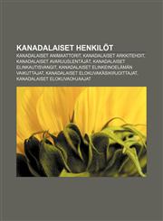 Kanadalaiset Henkilot Kanadalaiset Animaattorit, Kanadalaiset Arkkitehdit, Kanadalaiset Avaruuslentajat, Kanadalaiset Elinkautisvangit,1233340298,9781233340293