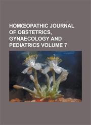 Homœopathic journal of obstetrics, gynaecology and pediatrics Volume 7,123017317X,9781230173177