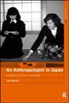 An Anthropologist in Japan: Glimpses of Life in the Field (ASA Research Methods Series),0415195748,9780415195744