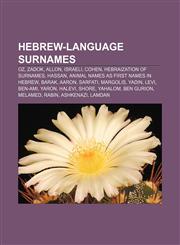 Hebrew-language surnames Oz, Zadok, Allon, Israeli, Cohen, Hebraization of surnames, Hassan, Animal names as first names in Hebrew, Barak,1155906896,9781155906898