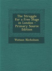 Struggle for a Free Stage in London,1289448019,9781289448011