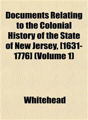 Documents Relating to the Colonial History of the State of New Jersey, [1631-1776] (Volume 1),1152888439,9781152888432