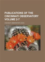 Publications of the Cincinnati Observatory Volume 2-7,1130935248,9781130935240