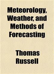 Meteorology, Weather, and Methods of Forecasting,1151742449,9781151742445
