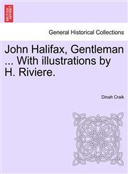 John Halifax, Gentleman ... With illustrations by H. Riviere.,1241222487,9781241222482