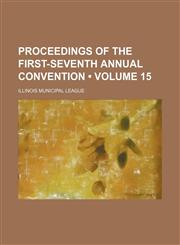 Proceedings of the first-seventh annual convention (Volume 15),1154344150,9781154344158