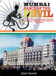MUMBAI - DANCE OF THE DEVIL - Hindu Zionist - Mumbai Attacks And The  Indian Dossier Against Pakistan,0981163866,9780981163864