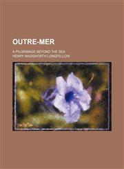 Outre-Mer (Volume 1-2); A Pilgrimage Beyond the Sea,1150366567,9781150366567