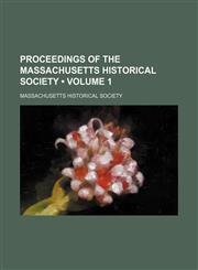 Proceedings of the Massachusetts Historical Society (Volume 1),1458844854,9781458844859