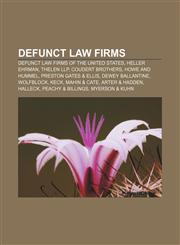 Defunct law firms Defunct law firms of the United States, Heller Ehrman, Thelen LLP, Coudert Brothers, Howe and Hummel, Preston Gates & Ellis,1158031602,9781158031603