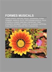 Formes musicals Forma sonata, Simfonia, Minuet, Sarabanda, Forma ternària, Variació, Suite, Criptograma musical, Folia, A cappella, Rondó,1232719625,9781232719625