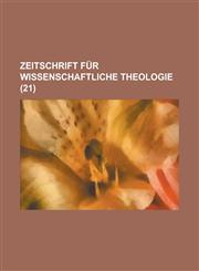 Zeitschrift Fur Wissenschaftliche Theologie (21 ),1236508815,9781236508812