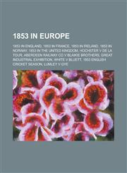 1853 in Europe 1853 in England, 1853 in France, 1853 in Ireland, 1853 in Norway, 1853 in the United Kingdom, Hochster V de La Tour,1157735843,9781157735847