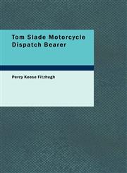 Tom Slade Motorcycle Dispatch Bearer,1434631125,9781434631121