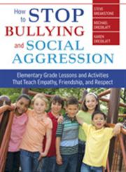How to Stop Bullying and Social Aggression Elementary Grade Lessons and Activities That Teach Empathy, Friendship, and Respect,1412958105,9781412958103