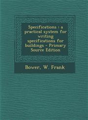 Specifications a practical system for writing specifications for buildings - Primary Source Edition,1294047728,9781294047728