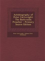 Autobiography of Peter Cartwright The Backwoods Preacher - Primary Source Edition,1294583085,9781294583080