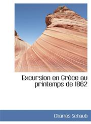 Excursion en Grèce au printemps de 1862,1113104538,9781113104533