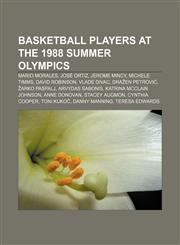 Basketball players at the 1988 Summer Olympics Mario Morales, José Ortiz, Jerome Mincy, Michele Timms, David Robinson, Vlade Divac,115532353X,9781155323534
