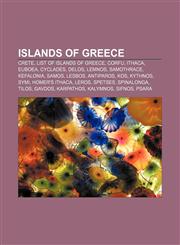 Islands of Greece Crete, List of islands of Greece, Corfu, Ithaca, Euboea, Cyclades, Delos, Lemnos, Samothrace, Kefalonia, Samos, Lesbos,1157605060,9781157605065