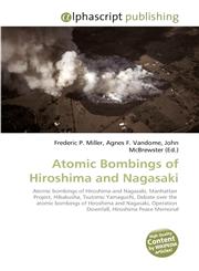 Atomic Bombings of Hiroshima and Nagasaki,6130220561,9786130220563