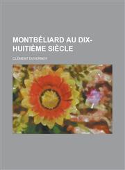 Montbeliard Au Dix-Huitieme Siecle,1232272973,9781232272977