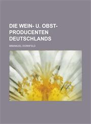 Die Wein- U. Obst-Producenten Deutschlands,1234622599,9781234622596
