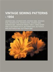 Vintage Sewing Patterns - 1954 Advance 6622, Advance 6678, Advance 6682, Advance 6736, Advance 6744, Advance 6765, Advance 6862, Advance 6881, American Weekly 3863 A, Anne Adams 4580 A, Butterick 6772 A, Butterick 6810, Butterick 6833, Butterick 6920, Bu,1234686694,9781234686697