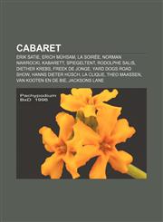 Cabaret Erik Satie, Erich Mühsam, La Soirée, Norman Nawrocki, Kabarett, Spiegeltent, Rodolphe Salis, Diether Krebs, Freek de Jonge,1157060633,9781157060635
