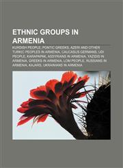 Ethnic groups in Armenia Kurdish people, Pontic Greeks, Azeri and other Turkic peoples in Armenia, Caucasus Germans, Udi people, Karapapak,1155350863,9781155350868