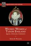 Wicked Women Of Tudor England Queens, Aristocrats, Commoners,0230391923,9780230391925