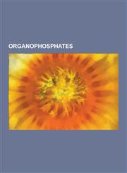Organophosphates (E)-4-Hydroxy-3-Methyl-But-2-Enyl Pyrophosphate, 1,3-Bisphosphoglyceric Acid, 1-Deoxy-D-Xylulose 5-Phosphate, 2,3-Bisp,1230603999,9781230603995