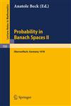 Probability in Banach Spaces II Proceedings of the Second International Conference on Probability in Banach Spaces, 18-24 June 1978, Oberwolfach, Germany,3540092420,9783540092421