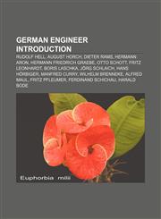 German engineer Introduction Rudolf Hell, August Horch, Dieter Rams, Hermann Aron, Hermann Friedrich Graebe, Otto Schott, Fritz Leonhardt,1156997070,9781156997079