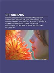 Errumania Errumaniako geografia, Errumaniako historia, Errumaniako hizkuntzak, Errumaniako polizia, Errumaniarrak, Vlad Drakula,1233043242,9781233043248