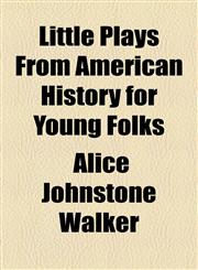 Little Plays From American History for Young Folks,1154772055,9781154772050