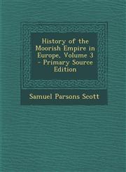 History of the Moorish Empire in Europe, Volume 3 - Primary Source Edition,1293798088,9781293798089