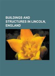 Buildings and Structures in Lincoln, England Empowerment (Sculpture), Engine Shed (Theatre), Foss Dyke, High Bridge, Lincoln, Hm Prison Lincoln, Jew',1230754539,9781230754536