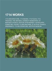 1714 Works 1714 Architecture, 1714 Books, 1714 Plays, 1714 Treaties, the Wayside, Donskoy Monastery, St Martin's Church, Ashton U,1157730523,9781157730521