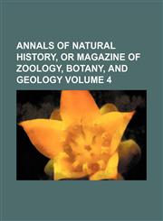 Annals of Natural History, or Magazine of Zoology, Botany, and Geology Volume 4,1236663888,9781236663887