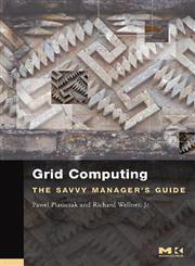 Grid Computing The Savvy Manager's Guide,0127425039,9780127425030