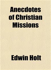 Anecdotes of Christian Missions,1153273969,9781153273961