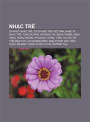 Nhạc trẻ Ca khúc nhạc trẻ, Ca sĩ nhạc trẻ Việt Nam, Nhạc sĩ nhạc trẻ, Tùng Dương, Hồ Ngọc Hà, Đoan Trang, Minh Hằng, Hồng Nhung, Phương Thanh,1233878077,9781233878079